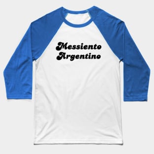 Messiento Argentino soccer futbol quote art Baseball T-Shirt